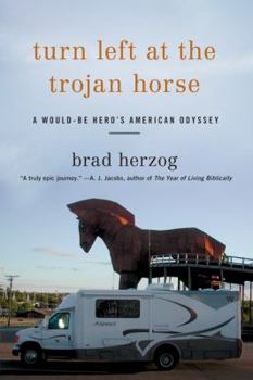 Paperback Turn Left At The Trojan Horse: A Would-Be Hero's American Odyssey Book