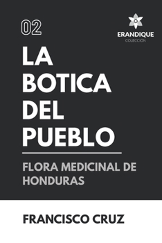 Paperback La Botica Del Pueblo: Flora Medicinal de Honduras [Spanish] Book