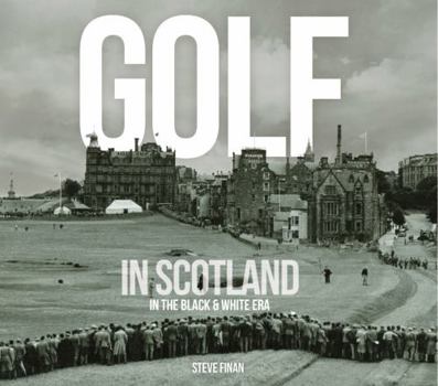 Hardcover Golf In Scotland In The Black & White Era Book