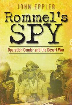 Paperback Rommel's Spy: Operation Condor and the Desert War Book