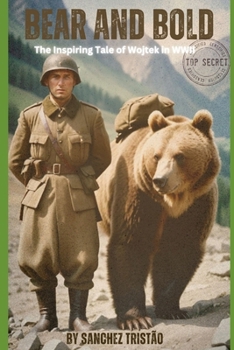 Bear and Bold: The Inspiring Tale of Wojtek in WWII