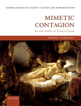 Hardcover Mimetic Contagion: Art and Artifice in Terence's Eunuch Book