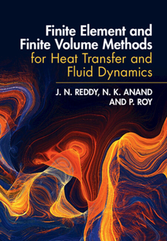 Hardcover Finite Element and Finite Volume Methods for Heat Transfer and Fluid Dynamics Book