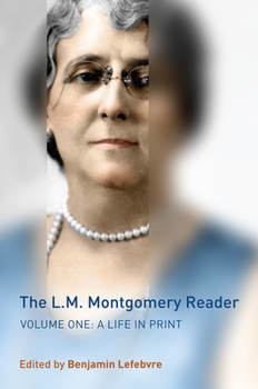 Hardcover The L.M. Montgomery Reader, Volume 1: A Life in Print Book