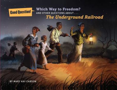 Which Way to Freedom?: And Other Questions About the Underground Railroad - Book  of the Good Question!
