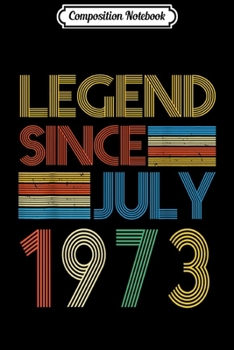 Paperback Composition Notebook: Legend Since July 1973 46th Birthday Gifts 46 Yrs Old Born Journal/Notebook Blank Lined Ruled 6x9 100 Pages Book