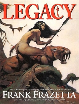 Hardcover Legacy: Selected Paintings and Drawings by the Grand Master of Fantastic Art, Frank Frazetta Book