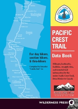 Paperback Pacific Crest Trail Data Book: Mileages, Landmarks, Facilities, Resupply Data, and Essential Trail Information for the Entire Pacific Crest Trail, fr Book
