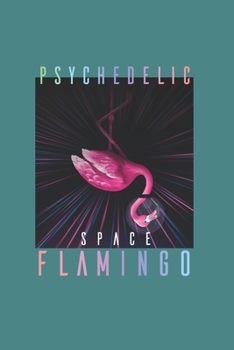 Psychodelic Space Flamingo Psychonaut: Trippy Outer Space 6X9 Graph Paper Journal
