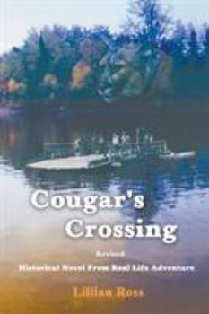 Paperback Cougar's Crossing: Revised: Historical Novel from Real Life Adventure Book