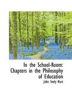 Paperback In the School-Room: Chapters in the Philosophy of Education Book