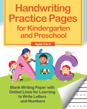 Paperback Handwriting Practice Pages for Kindergarten and Preschool: Blank Writing Paper with Dotted Lines for Learning to Write Letters and Numbers Book