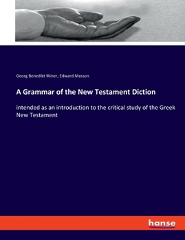 Paperback A Grammar of the New Testament Diction: intended as an introduction to the critical study of the Greek New Testament Book