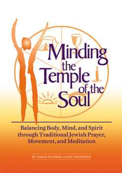 Paperback Minding the Temple of the Soul: Balancing Body, Mind & Spirit Through Traditional Jewish Prayer, Movement and Meditation Book