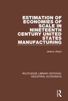 Paperback Estimation of Economies of Scale in Nineteenth Century United States Manufacturing Book