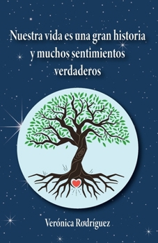 Paperback Nuestra vida es una gran historia y muchos sentimientos verdaderos [Spanish] Book