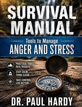 SURVIVAL MANUAL: Tools for Managing Anger and Stress (SURVIVAL MANUAL SERIES)