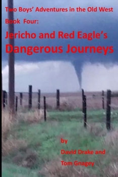 Paperback Jericho and Red Eagle's Dangerous Journeys: Two boys adventures in the old west Book