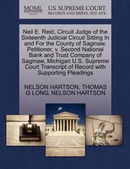 Paperback Neil E. Reid, Circuit Judge of the Sixteenth Judicial Circuit Sitting in and for the County of Saginaw, Petitioner, V. Second National Bank and Trust Book