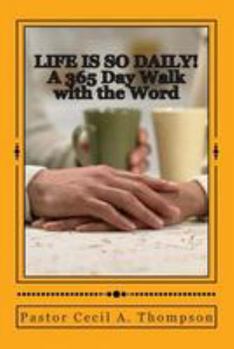 Paperback Life Is So Daily!: A 365 Day Walk With The Word Book