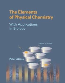Hardcover The Elements of Physical Chemistry: With Applications in Biology Book