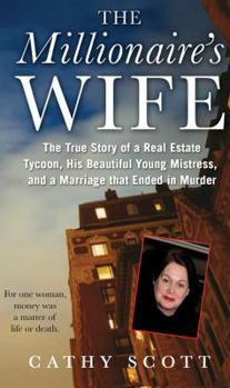Mass Market Paperback The Millionaire's Wife: The True Story of a Real Estate Tycoon, His Beautiful Young Mistress, and a Marriage That Ended in Murder Book