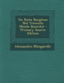 Paperback Un Poeta Borghese Nel Trecento (Bindo Bonichi) - Primary Source Edition [Italian] Book