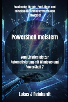 Paperback PowerShell meistern: Vom Einstieg bis zur Automatisierung mit Windows und PowerShell 7 [German] Book