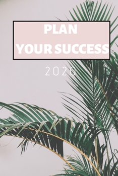 Paperback Plan Your Success 2020: Planner Notebook Journal - 6x9 - 100 pages Book