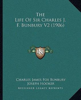 Paperback The Life Of Sir Charles J. F. Bunbury V2 (1906) Book