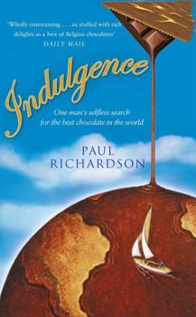 Paperback Indulgence: One Man's Selfless Search for the Best Chocolate in the World Book