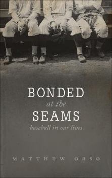 Paperback Bonded at the Seams: Baseball in Our Lives Book