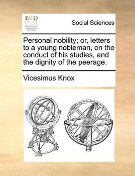 Paperback Personal Nobility; Or, Letters to a Young Nobleman, on the Conduct of His Studies, and the Dignity of the Peerage. Book