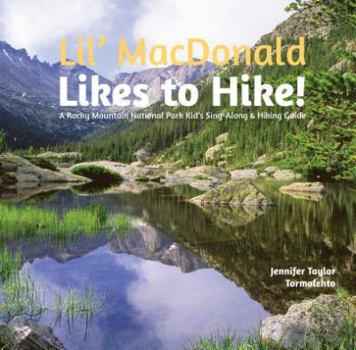Lil' MacDonald Likes to Hike!: A Rocky Mountain National Park Kid's Sing-Along & Hiking Guide