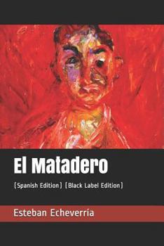 Paperback El Matadero: (spanish Edition) (Black Label Edition) [Spanish] Book