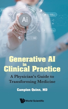 Hardcover Generative AI in Clinical Practice: A Physician's Guide to Transforming Medicine Book