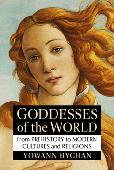 Paperback Goddesses of the World: From Prehistory to Modern Cultures and Religions Book