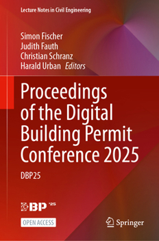 Proceedings of the Digital Building Permit Conference 2025: DBP25 (Lecture Notes in Civil Engineering, 820)