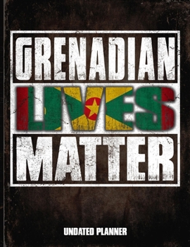 Grenadian Lives Matter Undated Planner: Grenada Flag Personalized Vintage Gift for Coworker Friend  Planner Daily Weekly Monthly Undated Calendar Organizer Journal