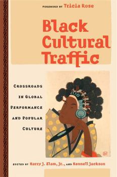 Hardcover Black Cultural Traffic: Crossroads in Global Performance and Popular Culture Book