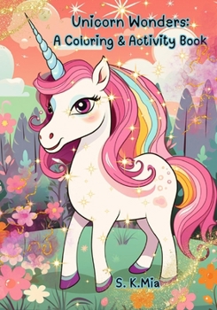 Unicorn Wonders: A Coloring & Activity Book