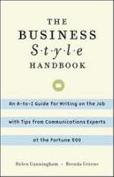 Paperback The Business Style Handbook: An A-To-Z Guide for Writing on the Job with Tips from Communications Experts at the Fortune 500 Book