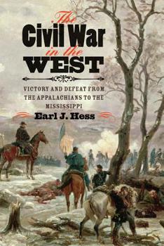 Hardcover The Civil War in the West: Victory and Defeat from the Appalachians to the Mississippi Book