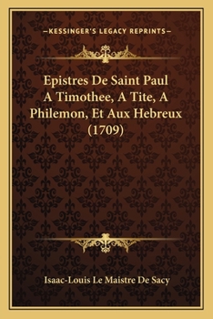 Paperback Epistres De Saint Paul A Timothee, A Tite, A Philemon, Et Aux Hebreux (1709) [French] Book