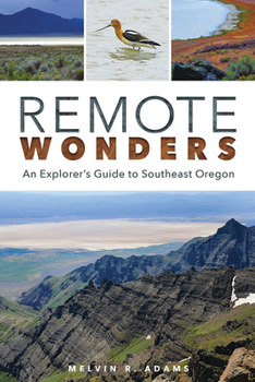 Paperback Remote Wonders: An Explorer's Guide to Southeast Oregon Book