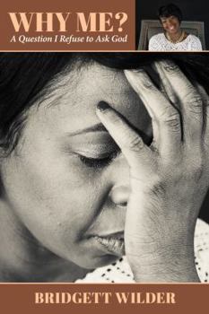 Paperback Why Me?: A Question I Refuse to Ask God Book