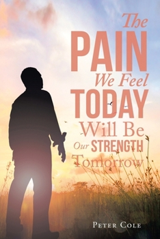 Paperback The Pain We Feel Today Will Be Our Strength Tomorrow Book