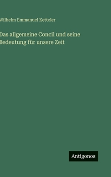 Das allgemeine Concil und seine Bedeutung für unsere Zeit