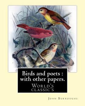 Paperback Birds and poets: with other papers. By: John Burroughs: (World's classic's) Book