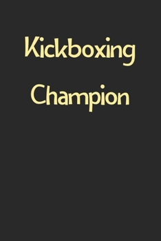 Paperback Kickboxing Champion: Lined Journal, 120 Pages, 6 x 9, Funny Kickboxing Gift Idea, Black Matte Finish (Kickboxing Champion Journal) Book